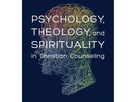 Psychology Theology And Spirituality In Christian Counseling (Hardcover) on Sale