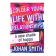 Colour Your Life With Relationships: A New Shade Of Happy (Paperback) Online