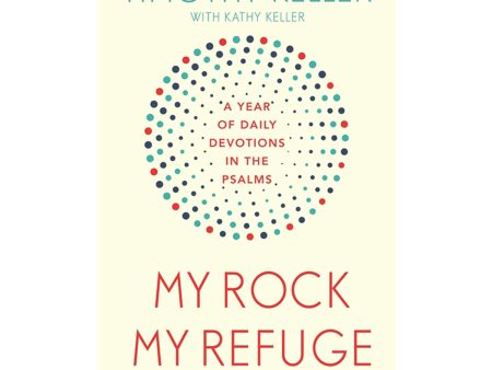 My Rock My Refuge: A Year of Daily Devotions in the Psalms (Paperback) Online now