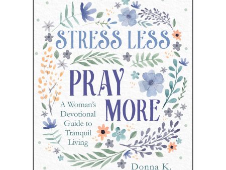 Stress Less, Pray More: A Woman s Devotional Guide To Tranquil Living (Paperback) For Cheap