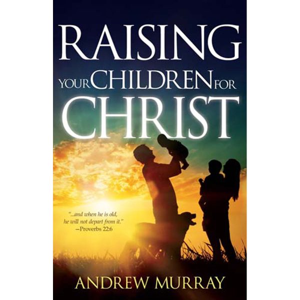 Raising Your Child For Christ (Paperback) Online now