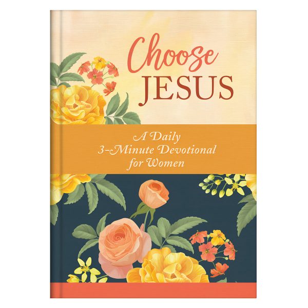 Choose Jesus: A Daily 3-Minute Devotional For Women (Hardcover) Hot on Sale