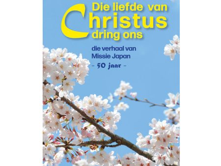 Die Liefde van Christus Dring Ons: Die Verhaal van Missie Japan (Sagteband) on Sale