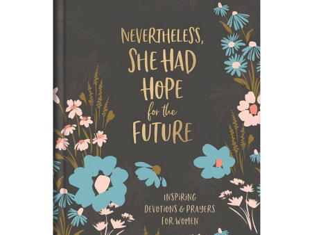 Nevertheless She Had Hope For The Future: Inspiring Devotions & Prayers For Women HC Online now