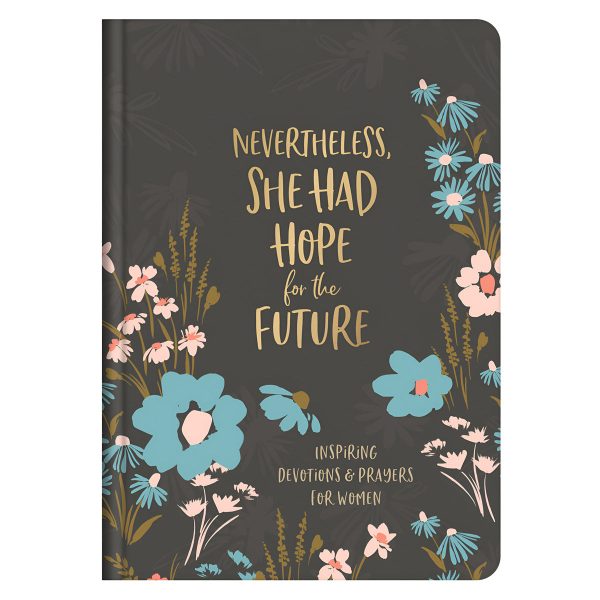 Nevertheless She Had Hope For The Future: Inspiring Devotions & Prayers For Women HC Online now