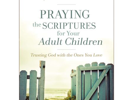 Praying The Scriptures For Your Adult Children (Paperback) For Cheap