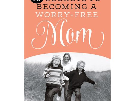 10 Secrets Of Becoming A Worry Free Mom (Paperback) For Discount